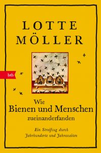 Wie Bienen und Menschen zueinanderfanden von Lotte Moeller